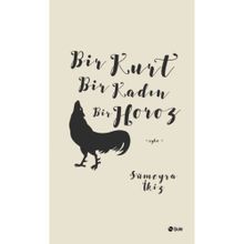 Bir Kurt Bir Kadın Bir Horoz - Sümeyra İkiz