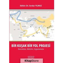 Bir Kuşak Bir Yol Projesi: Kavramlar, Aktörler, Uygulamalar - Dr. Serdar Yılmaz