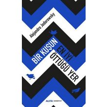 Bir Kuşun En İyi Öttüğü Yer - Alejandra Jodorawsky