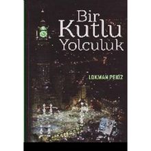 BIR KUTLU YOLCULUK - LOKMAN PEKIZ