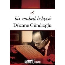 Bir Mabed Bekçisi - Dücane Cündioğlu