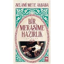 Bir Merasime Hazırlık - Selami Mete Akbaba