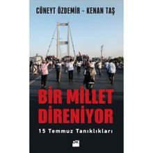 Bir Millet Direniyor: 15 Temmuz Tanıklıkları - Cüneyt Özdemir - Kenan Taş