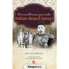 Bir Muallimenin Gözünden Sultan Reşad Sarayı - Safiye Ünüvar