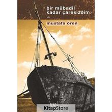 Bir Mübadil Kadar Çaresizdim - Mustafa Ören