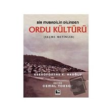 Bir Mubadilin Dilinden Ordu Kültürü - Ksenofontas K. Akoğlu