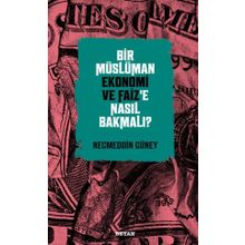 Bir Müslüman Ekonomi ve Faiz'e Nasıl Bakmalı? - Necmeddin Güney - Beyan Yayınları