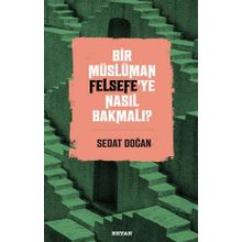 Bir Müslüman Felsefe'ye Nasıl Bakmalı? - Sedat Doğan - Beyan Yayınları