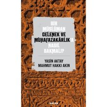 Bir Müslüman Gelenek ve Muhafazakarlık'a Nasıl Bakmalı? - Yasin Aktay amp; Mahmut Hakkı Akın - Beyan Yayınları