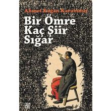 Bir Ömre Kaç Şiir Sığar - Ahmet Kağan Karabulut