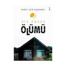 Bir Ömrün Ölümü - Deniz Işın Coşkuner - İkinci Adam Yayınları