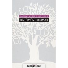 Bir Ömür Okumak - Fatma Kebire Gündüz