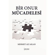 Bir Onur Mücadelesi - Mehmet Ali Aslan - İkinci Adam Yayınları
