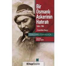 Bir Osmanlı Askerinin Hatıratı 1688 - 1700 Esaretten Kaçış - Temeşvarlı Osman Ağa