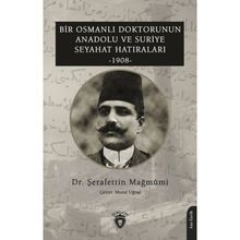 Bir Osmanlı Doktorunun Anadolu ve Suriye Seyahat Hatıraları 1908 Dorlion Yayınevi