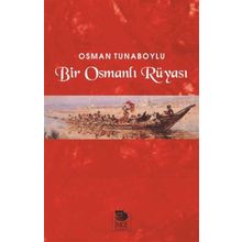 Bir Osmanlı Rüyası - Osman Tunaboylu