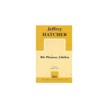 BIR PICASSO, LÜTFEN - JEFFREY HATCHER