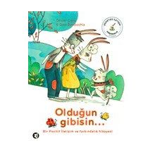 Bir Pozitif İletişim ve Farkındalık Hikayesi - Olduğun Gibisin