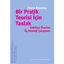 Bir Pratik Teorisi İçin Taslak / Pierre Bourdieu