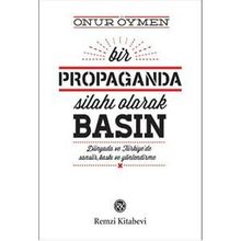 Bir Propaganda Silahı Olarak Basın - Onur Öymen