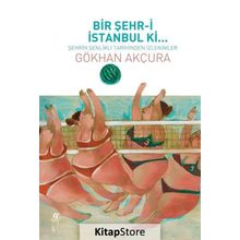 Bir Şehr-i İstanbul Ki... - Gökhan Akçura