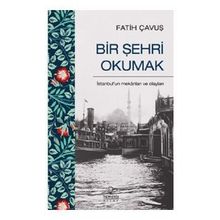 Bir Şehri Okumak - Fatih Çavuş