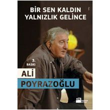 BIR SEN KALDIN YALNIZLIK GELINCE - ALI POYRAZOĞLU