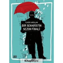 Bir Senaristin Sezon Finali - İlker Arslan
