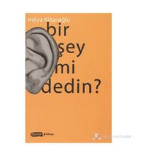 BIR ŞEY MI DEDIN? - HÜLYA KIBAROĞLU