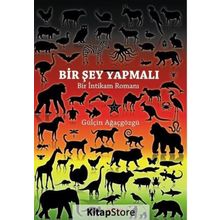 Bir Şey Yapmalı-Bir İntikam Romanı - Gülçin Ağaçgözgü