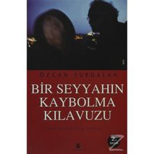 BIR SEYYAHIN KAYBOLMA KILAVUZU YOLCULAR İÇİN EL AYNASI 1 - ÖZCAN YURDALAN