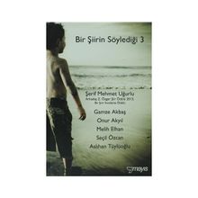 BIR ŞIIRIN SÖYLEDIĞI 3 - ŞERIF MEHMET UĞURLU