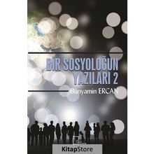 Bir Sosyoloğun Yazıları 2 - Bünyamin Ercan
