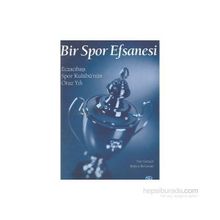 BIR SPOR EFSANESI ECZACIBAŞI SPOR KULÜBÜ´NÜN OTUZ YILI - NUR GENÇER, BÜLENT BERKMAN