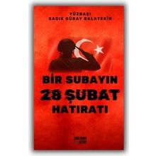 Bir Subayın 28 Şubat Hatıratı - Yüzbaşı Sadık Güray Balatekin