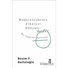 BIR TANPINAR FETIŞIZMI MODERNLEŞMENIN ZIHNIYET DÜNYASI - BESIM F. DELLALOĞLU