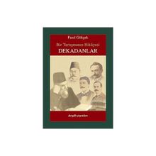 Bir Tartışmanın Hikayesi Dekadanlar - Fazıl Gökçek