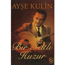 BIR TATLI HUZUR - AYŞE KULIN
