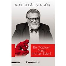 Bir Toplum Nasıl İntihar Eder? A. M. Celal Şengör