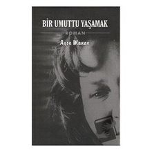 Bir Umuttu Yaşamak - Ayşe Manav - İzyako