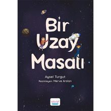 Bir Uzay Masalı Aysel Turgut Elma Yayınevi