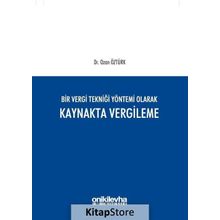 Bir Vergi Tekniği Yöntemi Olarak Kaynakta Vergileme - Ozan Öztürk