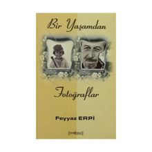 Bir Yaşamdan Fotoğraflar - Feyyaz Erpi