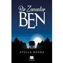 Bir Zamanlar Ben - Atilla Buğra