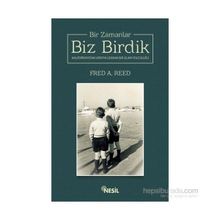 Bir Zamanlar Biz Birdik - Fred A. Reed