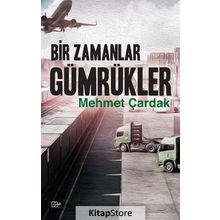 Bir Zamanlar Gümrükler - Mehmet Çardak