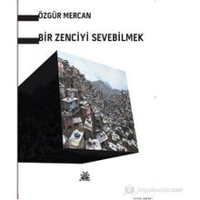 Bir Zenciyi Sevebilmek - Özgür Mercan