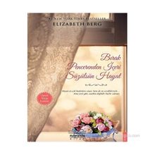 BIRAK PENCERENDEN İÇERI SÜZÜLSÜN HAYAT - ELIZABETH BERG