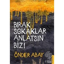 Bırak Sokaklar Anlatsın Bizi - Önder Abay