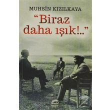 BIRAZ DAHA IŞIK - MUHSIN KIZILKAYA